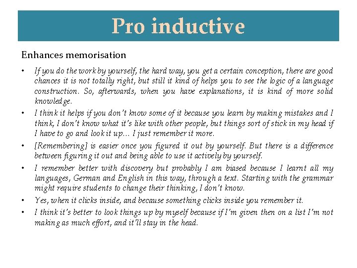 Pro inductive Enhances memorisation • • • If you do the work by yourself,