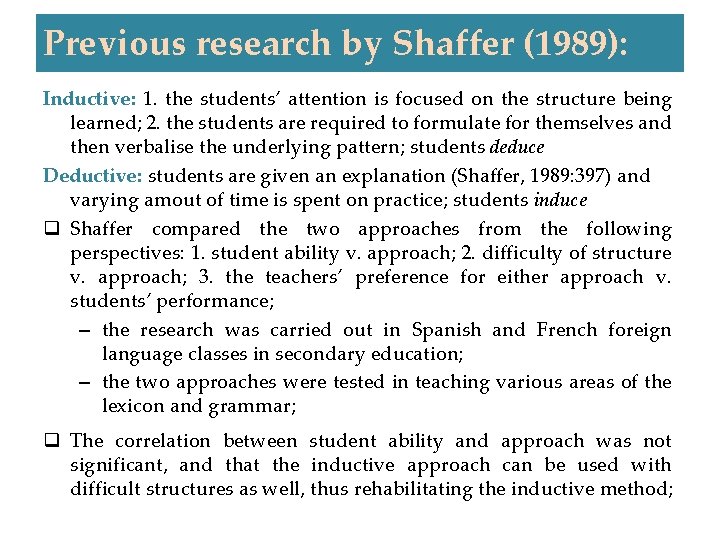 Previous research by Shaffer (1989): Inductive: 1. the students’ attention is focused on the