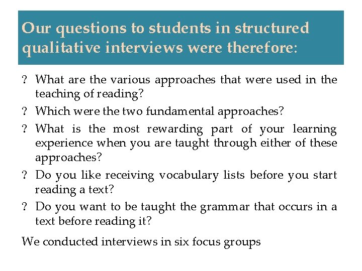 Our questions to students in structured qualitative interviews were therefore: What are the various