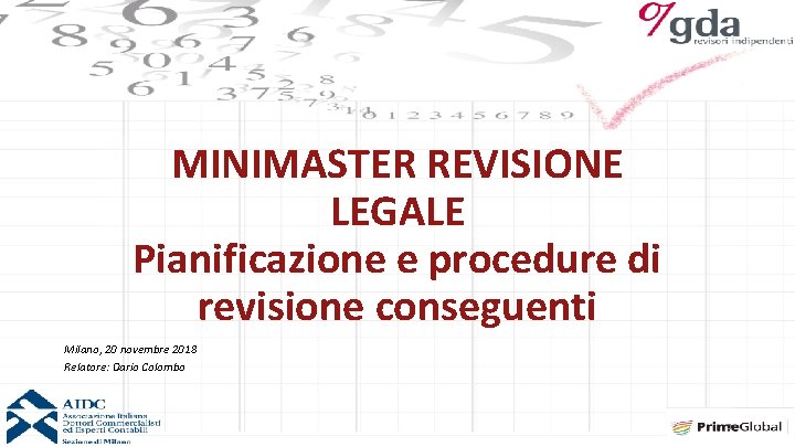 MINIMASTER REVISIONE LEGALE Pianificazione e procedure di revisione conseguenti Milano, 20 novembre 2018 Relatore: