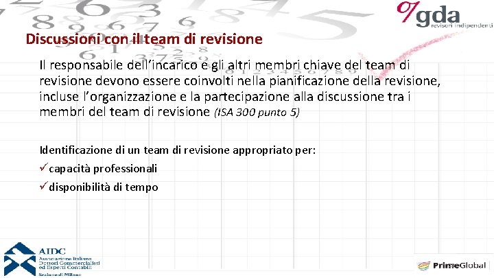 Discussioni con il team di revisione Il responsabile dell’incarico e gli altri membri chiave