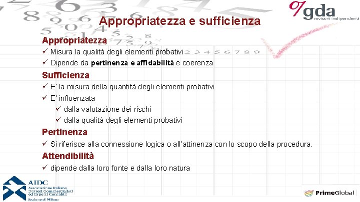 Appropriatezza e sufficienza Appropriatezza ü Misura la qualità degli elementi probativi ü Dipende da