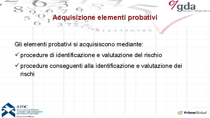 Acquisizione elementi probativi Gli elementi probativi si acquisiscono mediante: ü procedure di identificazione e