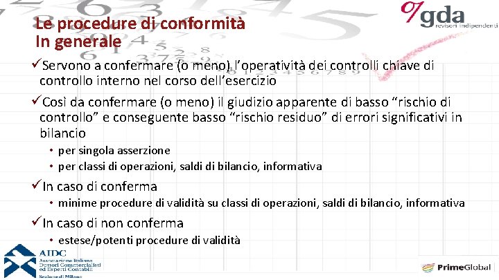 Le procedure di conformità In generale üServono a confermare (o meno) l’operatività dei controlli