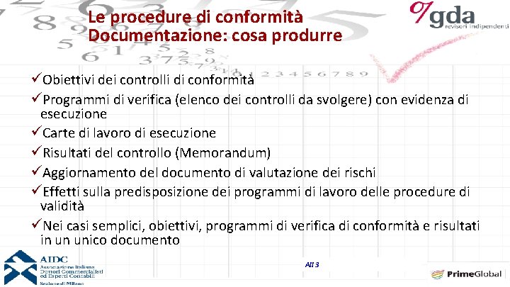 Le procedure di conformità Documentazione: cosa produrre üObiettivi dei controlli di conformità üProgrammi di