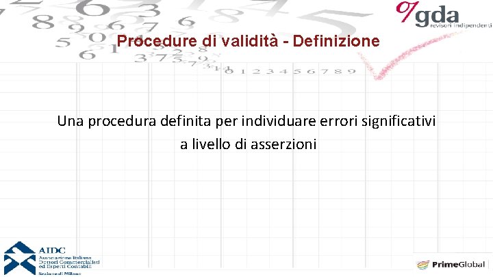 Procedure di validità - Definizione Una procedura definita per individuare errori significativi a livello