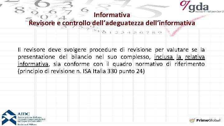 Informativa Revisore e controllo dell’adeguatezza dell’informativa Il revisore deve svolgere procedure di revisione per