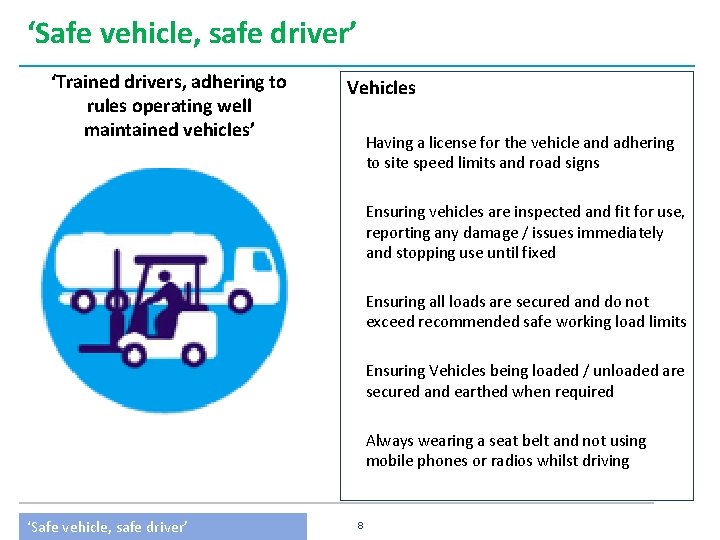 ‘Safe vehicle, safe driver’ ‘Trained drivers, adhering to rules operating well maintained vehicles’ Vehicles