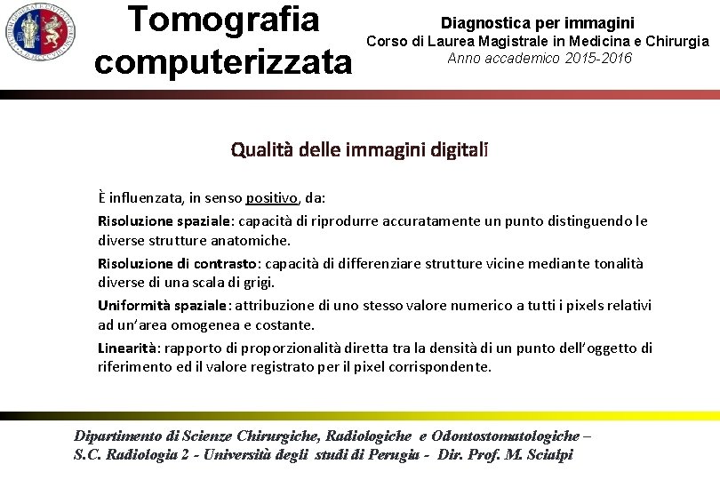 Tomografia computerizzata Diagnostica per immagini Corso di Laurea Magistrale in Medicina e Chirurgia Anno