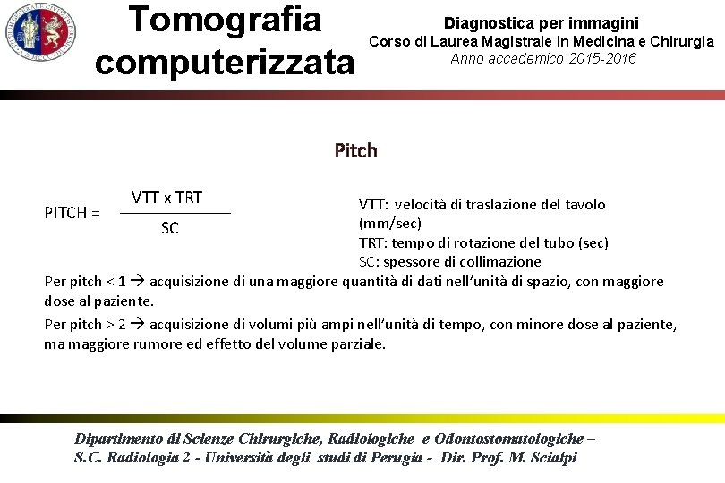 Tomografia computerizzata Diagnostica per immagini Corso di Laurea Magistrale in Medicina e Chirurgia Anno