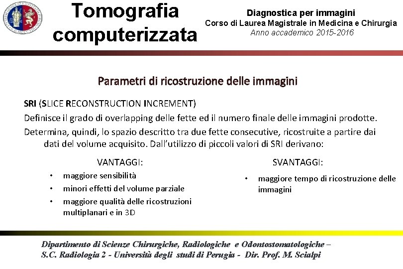 Tomografia computerizzata Diagnostica per immagini Corso di Laurea Magistrale in Medicina e Chirurgia Anno