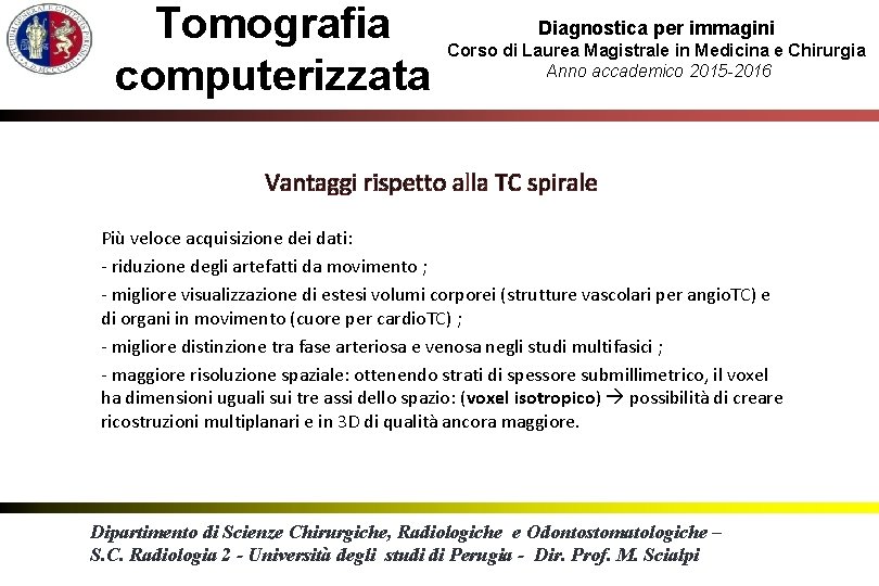 Tomografia computerizzata Diagnostica per immagini Corso di Laurea Magistrale in Medicina e Chirurgia Anno