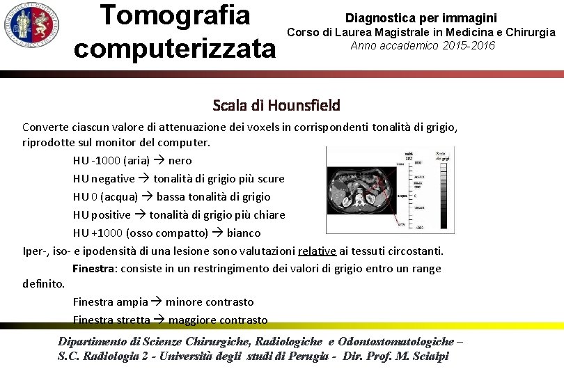 Tomografia computerizzata Diagnostica per immagini Corso di Laurea Magistrale in Medicina e Chirurgia Anno