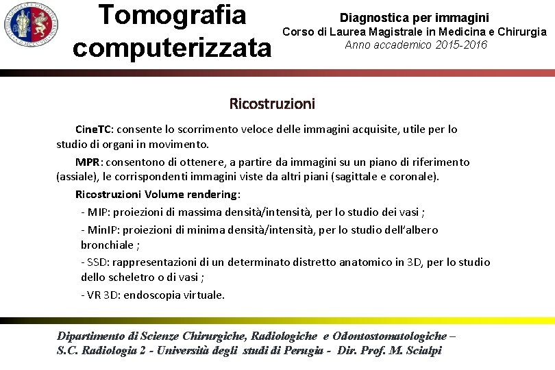 Tomografia computerizzata Diagnostica per immagini Corso di Laurea Magistrale in Medicina e Chirurgia Anno