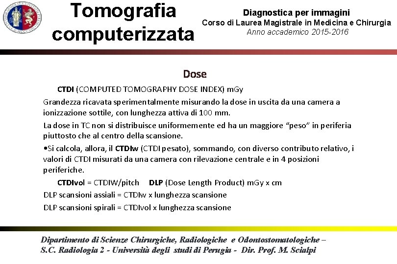 Tomografia computerizzata Diagnostica per immagini Corso di Laurea Magistrale in Medicina e Chirurgia Anno