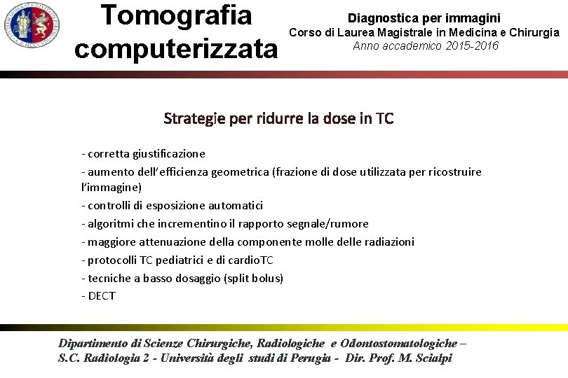 Tomografia computerizzata Diagnostica per immagini Corso di Laurea Magistrale in Medicina e Chirurgia Anno
