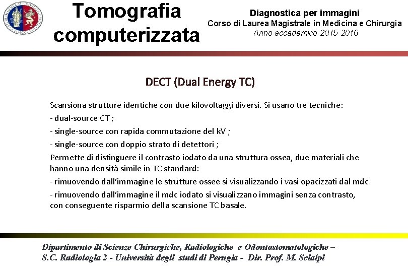 Tomografia computerizzata Diagnostica per immagini Corso di Laurea Magistrale in Medicina e Chirurgia Anno