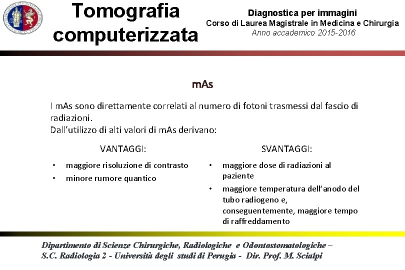 Tomografia computerizzata Diagnostica per immagini Corso di Laurea Magistrale in Medicina e Chirurgia Anno