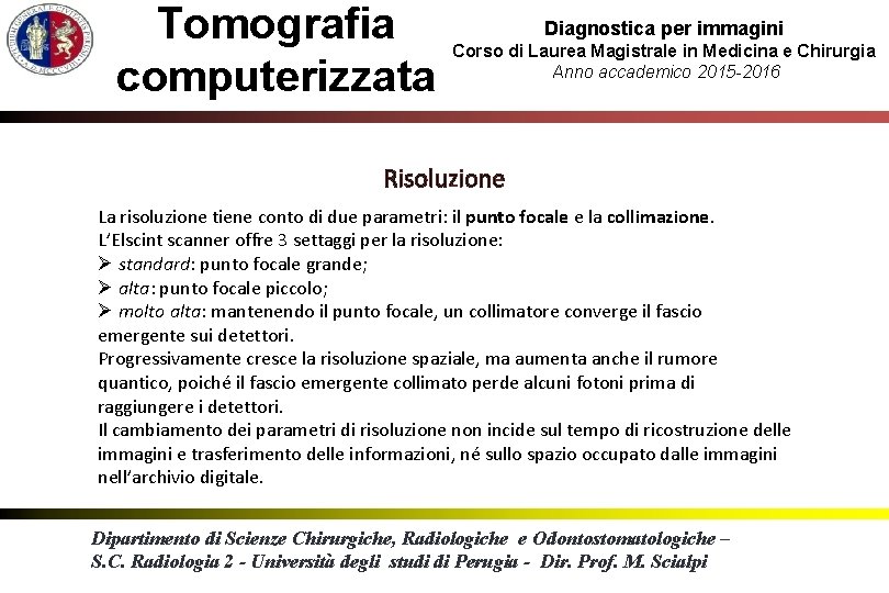 Tomografia computerizzata Diagnostica per immagini Corso di Laurea Magistrale in Medicina e Chirurgia Anno