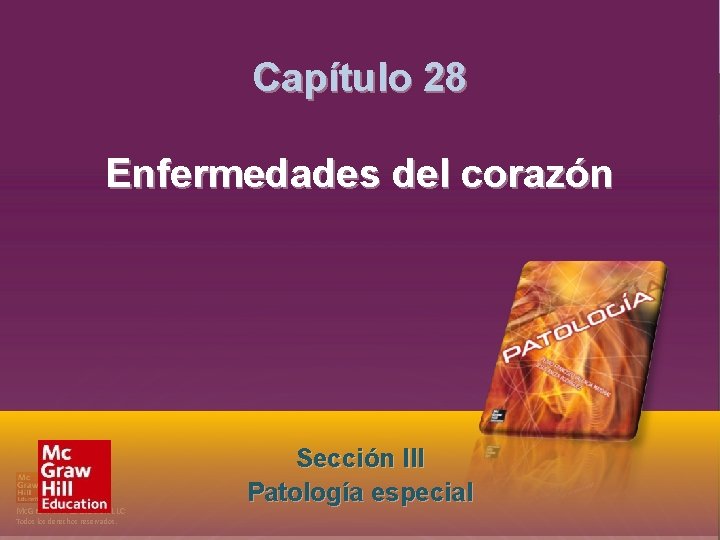 Sección III. Patología especial Capítulo 28. Enfermedades del corazón Capítulo 28 Enfermedades del corazón