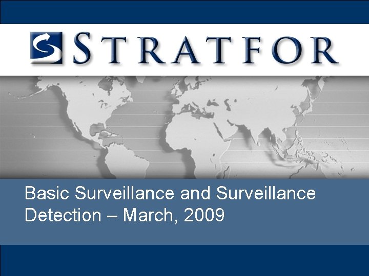 Basic Surveillance and Surveillance Detection – March, 2009 