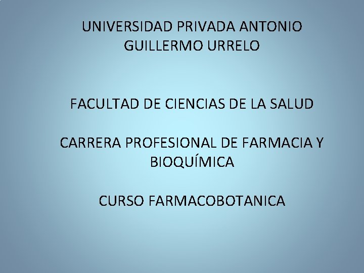 UNIVERSIDAD PRIVADA ANTONIO GUILLERMO URRELO FACULTAD DE CIENCIAS DE LA SALUD CARRERA PROFESIONAL DE