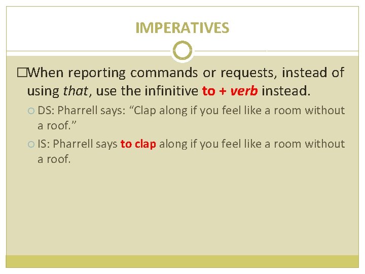 IMPERATIVES �When reporting commands or requests, instead of using that, use the infinitive to