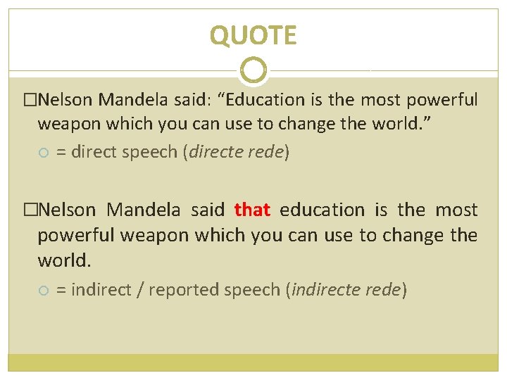 QUOTE �Nelson Mandela said: “Education is the most powerful weapon which you can use