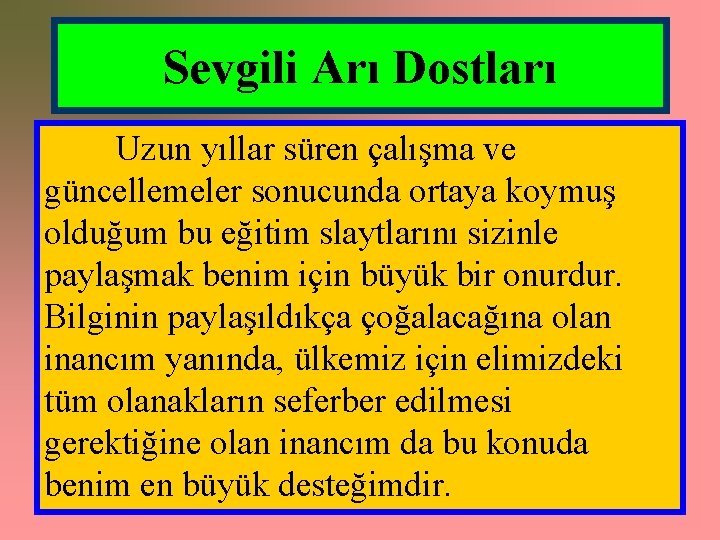 Sevgili Arı Dostları Uzun yıllar süren çalışma ve güncellemeler sonucunda ortaya koymuş olduğum bu