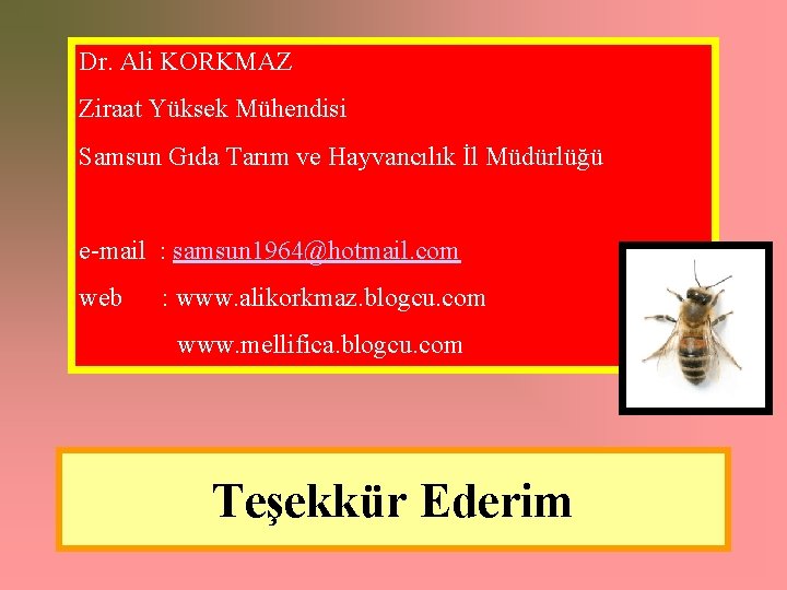 Dr. Ali KORKMAZ Ziraat Yüksek Mühendisi Samsun Gıda Tarım ve Hayvancılık İl Müdürlüğü e-mail