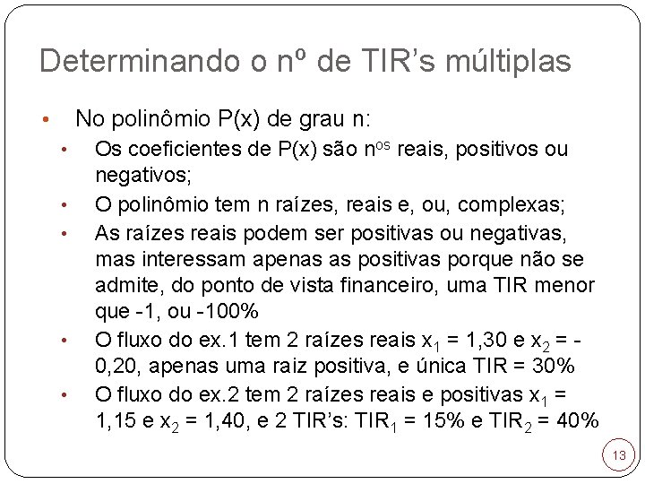 Determinando o nº de TIR’s múltiplas No polinômio P(x) de grau n: • •
