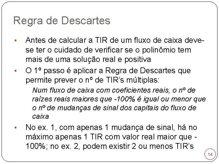 Regra de Descartes • • Antes de calcular a TIR de um fluxo de