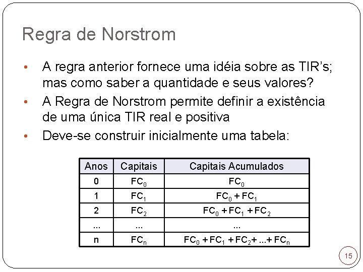 Regra de Norstrom • • • A regra anterior fornece uma idéia sobre as