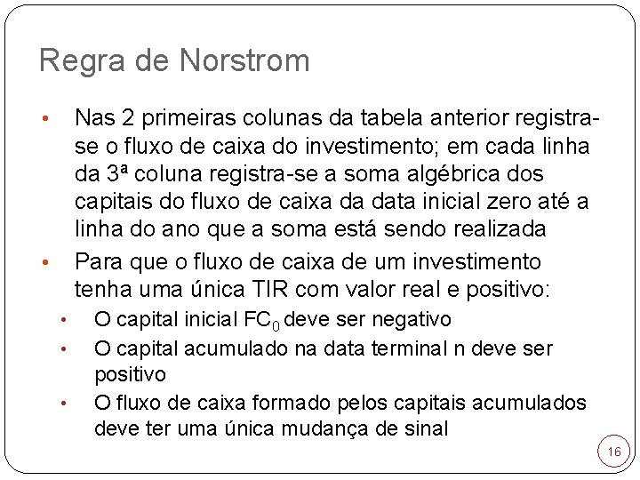 Regra de Norstrom Nas 2 primeiras colunas da tabela anterior registrase o fluxo de