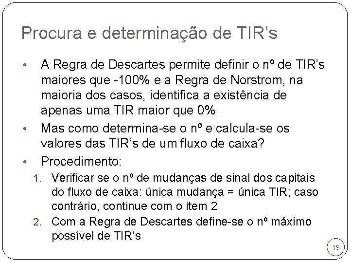 Procura e determinação de TIR’s • • • A Regra de Descartes permite definir