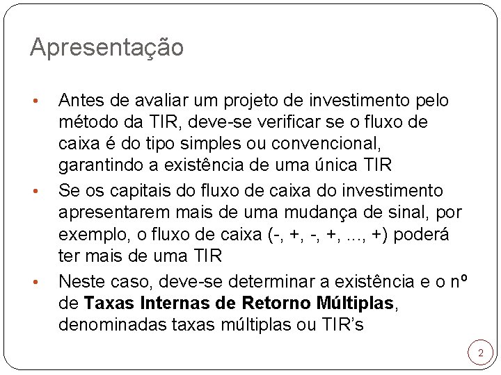 Apresentação • • • Antes de avaliar um projeto de investimento pelo método da