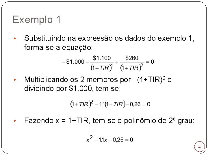 Exemplo 1 • Substituindo na expressão os dados do exemplo 1, forma-se a equação: