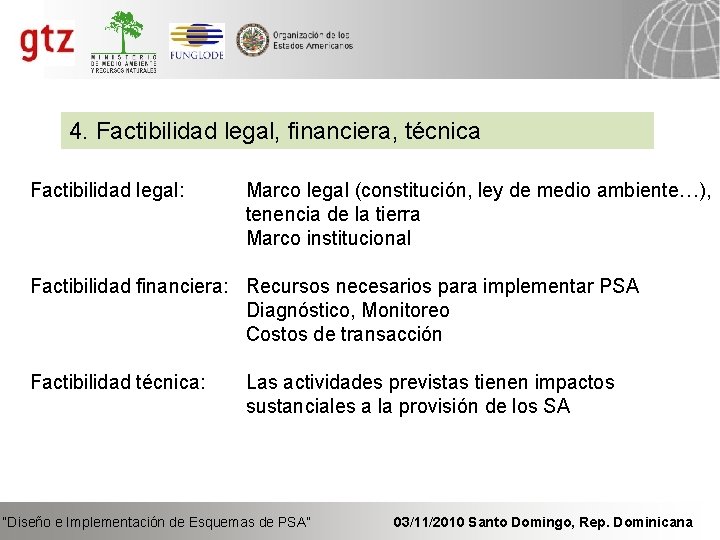 4. Factibilidad legal, financiera, técnica Factibilidad legal: Marco legal (constitución, ley de medio ambiente…),