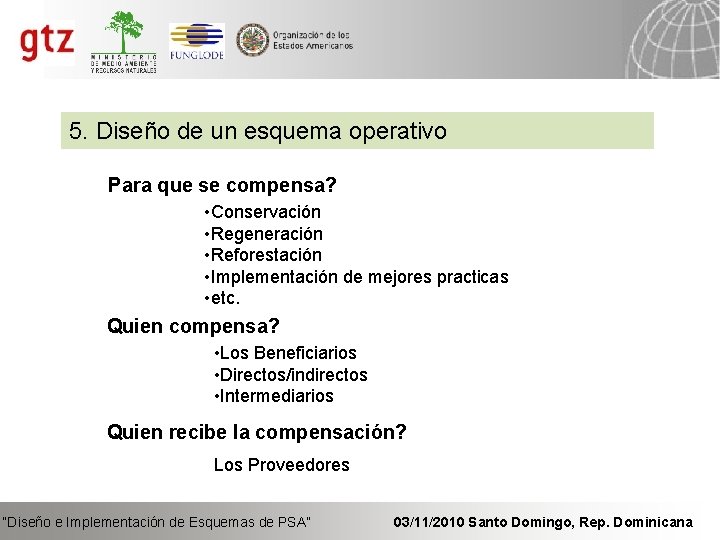 5. Diseño de un esquema operativo Para que se compensa? • Conservación • Regeneración