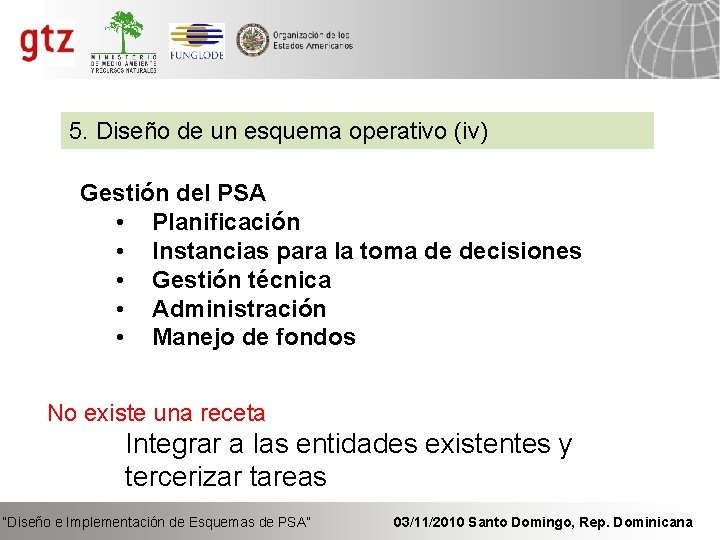 5. Diseño de un esquema operativo (iv) Gestión del PSA • Planificación • Instancias