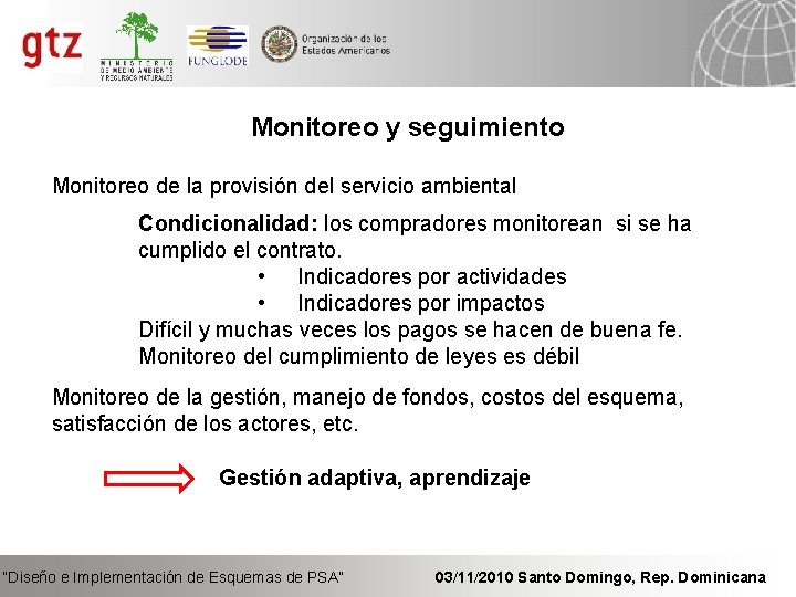 Monitoreo y seguimiento Monitoreo de la provisión del servicio ambiental Condicionalidad: los compradores monitorean