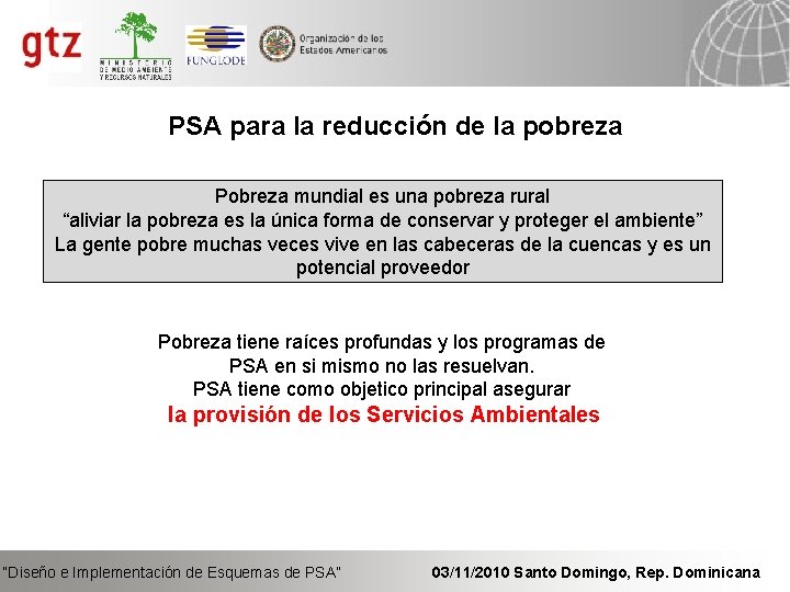 PSA para la reducción de la pobreza Pobreza mundial es una pobreza rural “aliviar