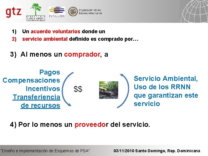 1) 2) Un acuerdo voluntarios donde un servicio ambiental definido es comprado por… 3)