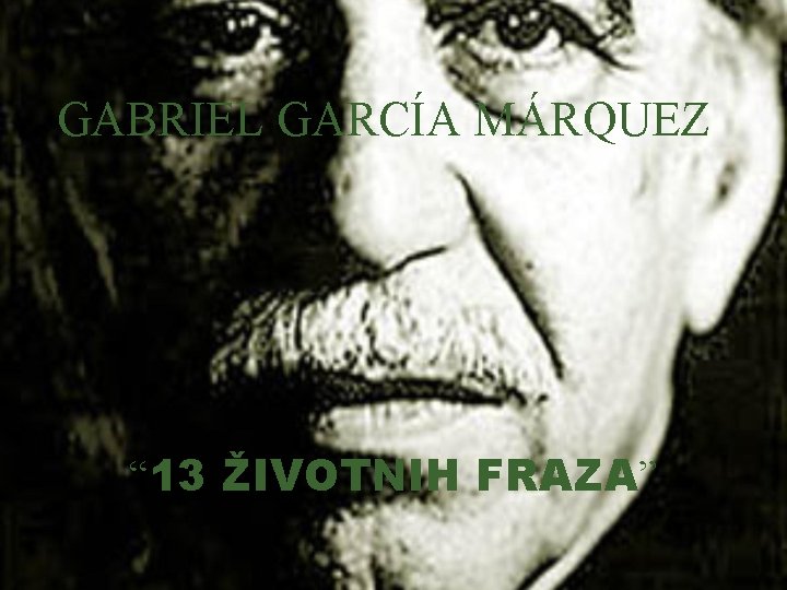 GABRIEL GARCÍA MÁRQUEZ “ 13 ŽIVOTNIH FRAZA” 