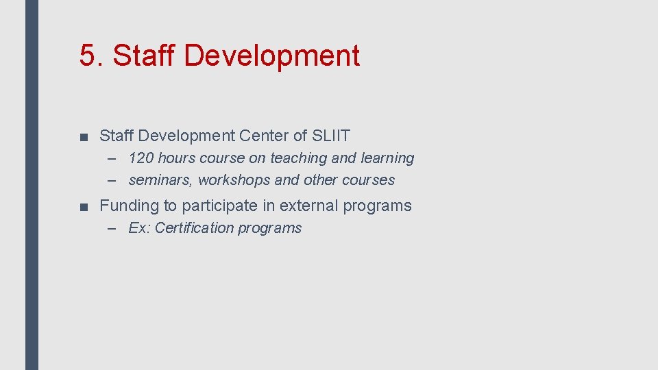 5. Staff Development ■ Staff Development Center of SLIIT – 120 hours course on