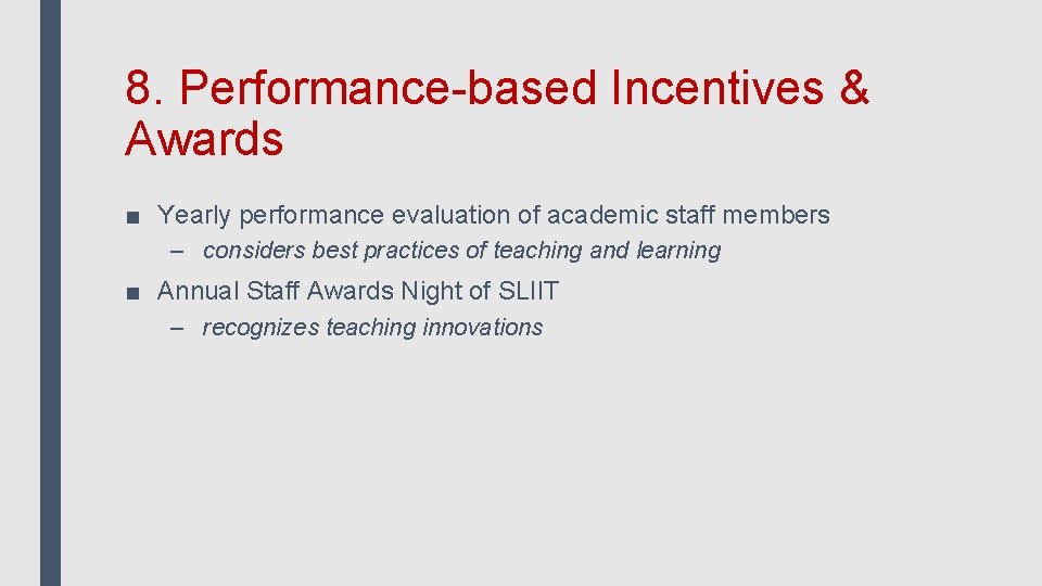 8. Performance-based Incentives & Awards ■ Yearly performance evaluation of academic staff members –