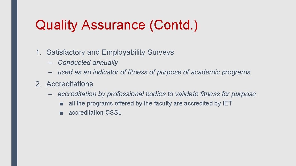 Quality Assurance (Contd. ) 1. Satisfactory and Employability Surveys – Conducted annually – used