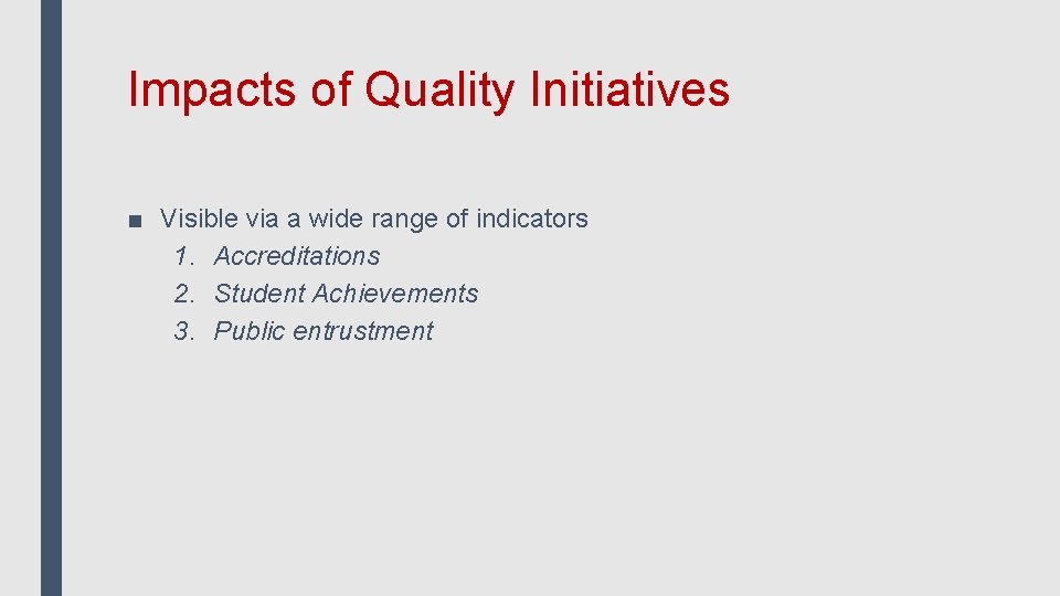 Impacts of Quality Initiatives ■ Visible via a wide range of indicators 1. Accreditations