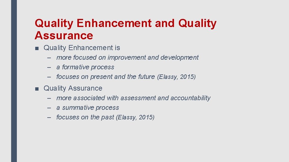 Quality Enhancement and Quality Assurance ■ Quality Enhancement is – more focused on improvement