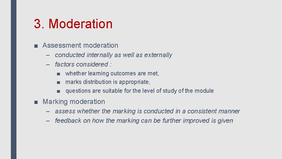 3. Moderation ■ Assessment moderation – conducted internally as well as externally – factors